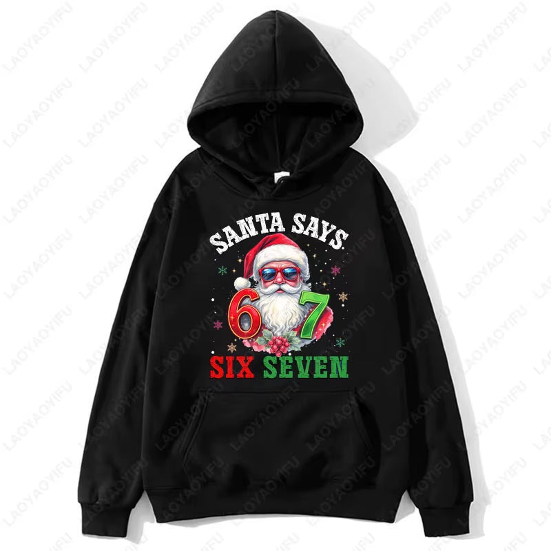 Fashion Funny Santa Says Six Seven Christmas 67 Meme Xmas Unisex Hooded Sweatshirt Ulzzang Y2K Streetwear Holiday Party Hoodies