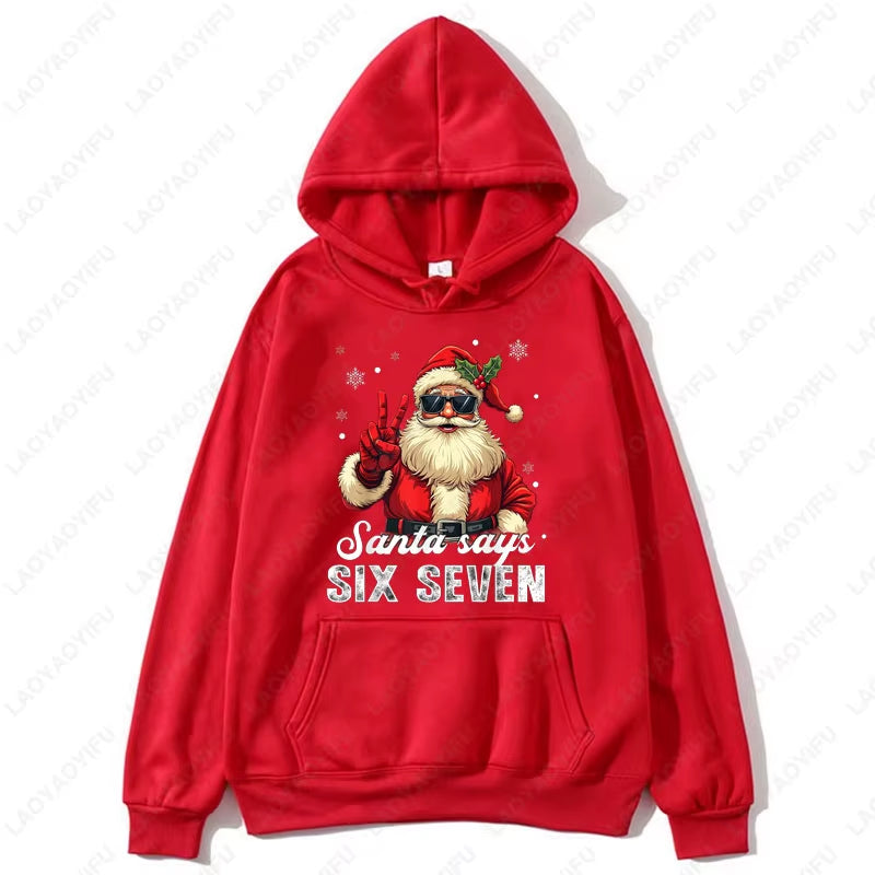 Fashion Funny Santa Says Six Seven Christmas 67 Meme Xmas Unisex Hooded Sweatshirt Ulzzang Y2K Streetwear Holiday Party Hoodies