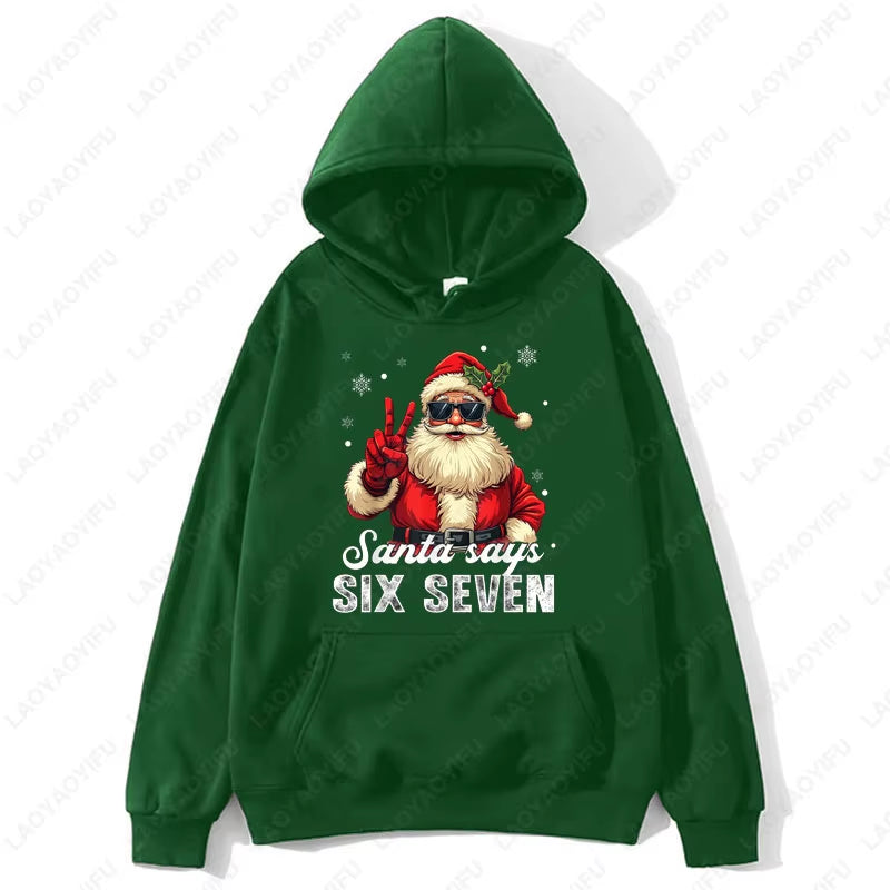Fashion Funny Santa Says Six Seven Christmas 67 Meme Xmas Unisex Hooded Sweatshirt Ulzzang Y2K Streetwear Holiday Party Hoodies
