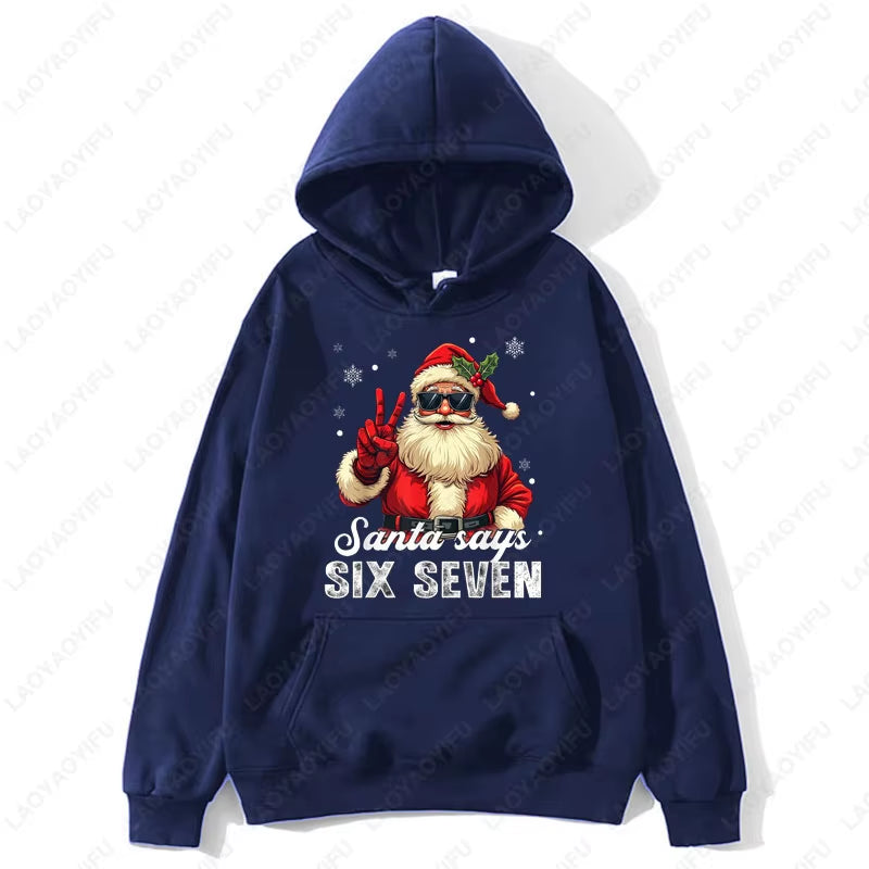 Fashion Funny Santa Says Six Seven Christmas 67 Meme Xmas Unisex Hooded Sweatshirt Ulzzang Y2K Streetwear Holiday Party Hoodies