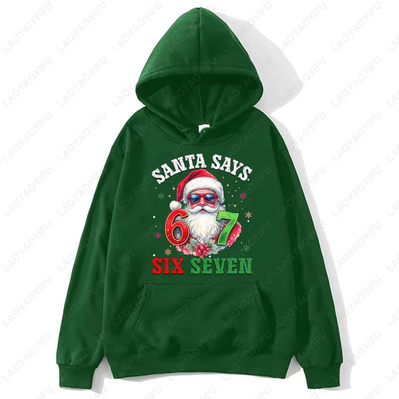 Fashion Funny Santa Says Six Seven Christmas 67 Meme Xmas Unisex Hooded Sweatshirt Ulzzang Y2K Streetwear Holiday Party Hoodies